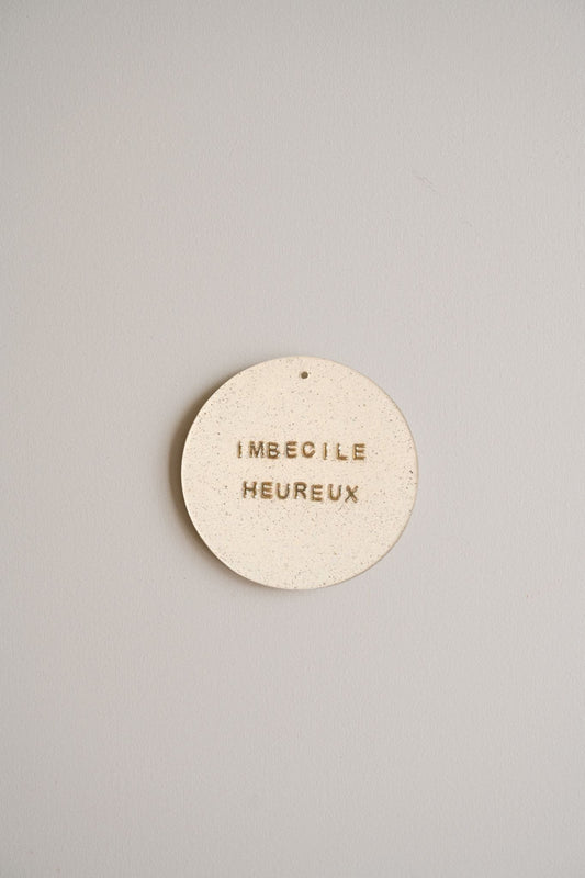 Plaquette décorative "IMBECILE HEUREUX"