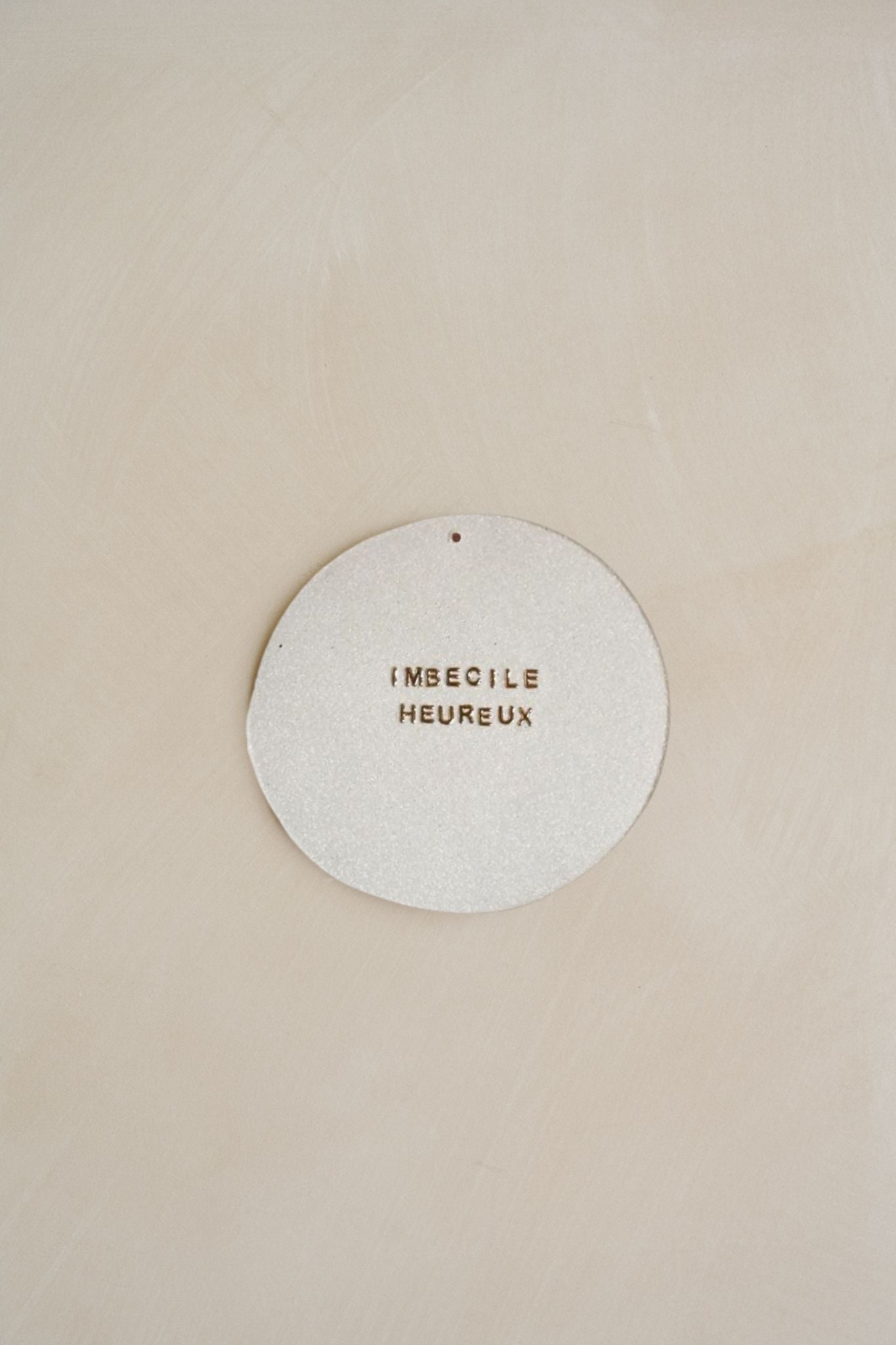 Plaquette décorative "IMBECILE HEUREUX"